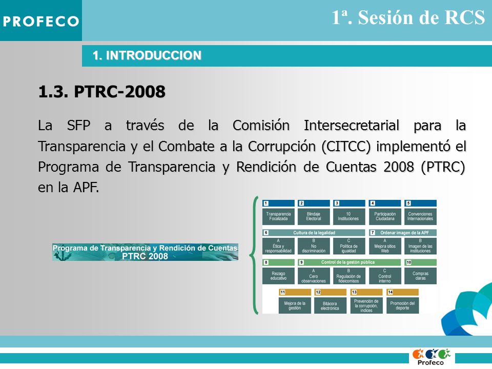 La SFP a través de la Comisión Intersecretarial para la Transparencia y el Combate a la Corrupción (CITCC) implementó el Programa de Transparencia y Rendición de Cuentas 2008 (PTRC) en la APF.