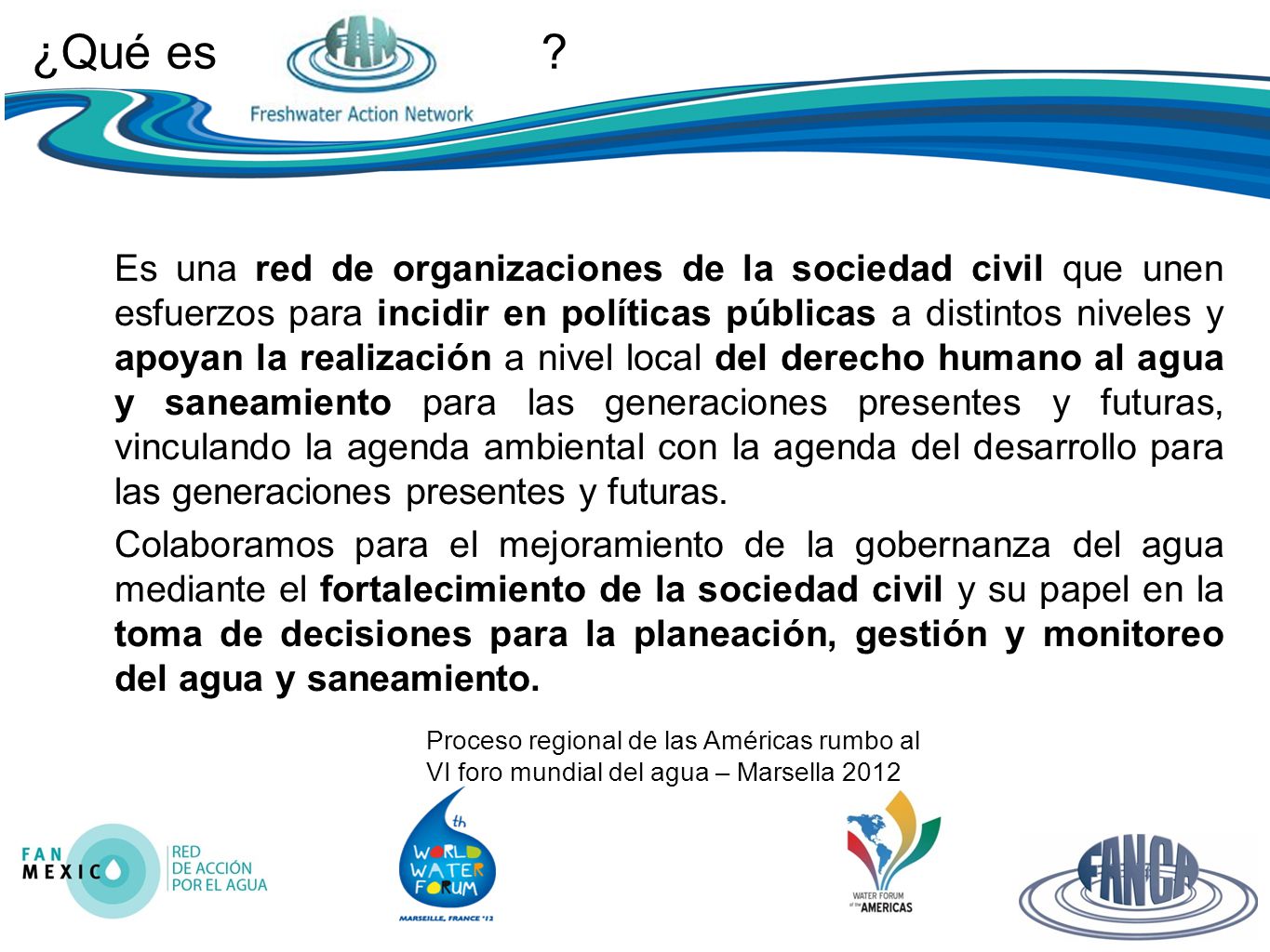 Proceso regional de las Américas rumbo al VI foro mundial del agua – Marsella 2012 ¿Qué es .