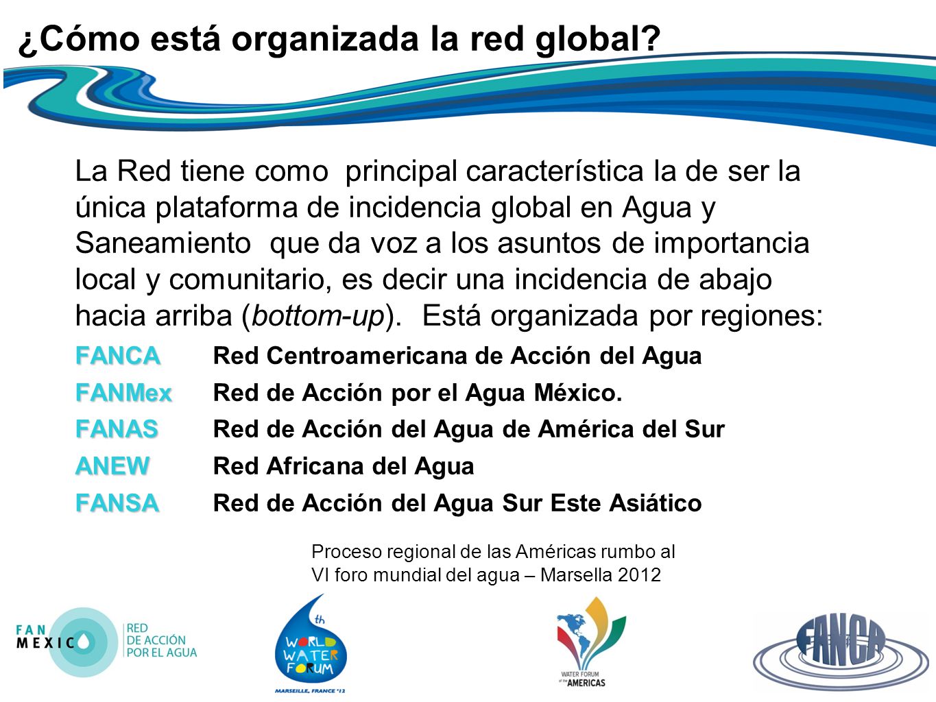 Proceso regional de las Américas rumbo al VI foro mundial del agua – Marsella 2012 ¿Cómo está organizada la red global.