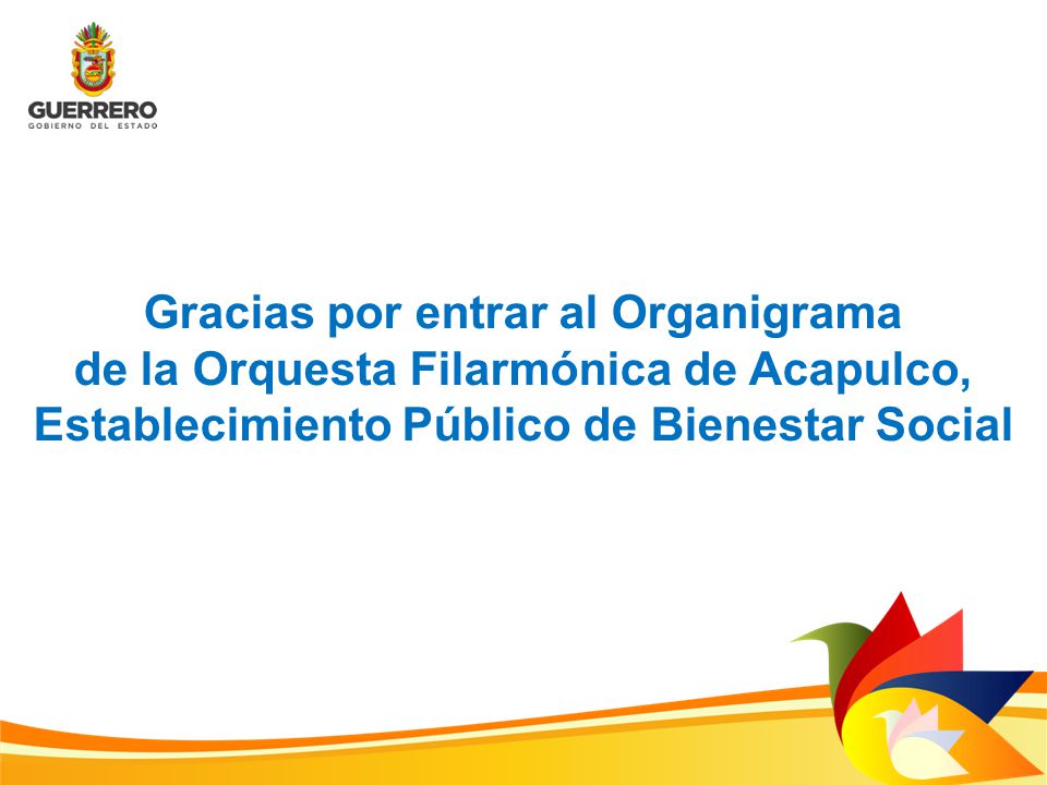 Gracias por entrar al Organigrama de la Orquesta Filarmónica de Acapulco, Establecimiento Público de Bienestar Social