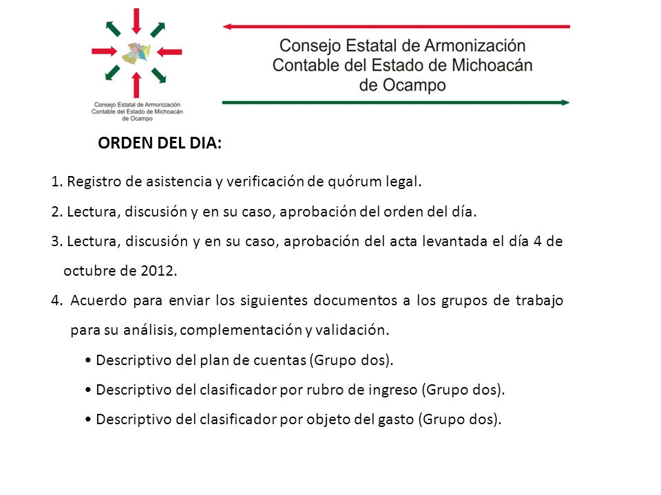 ORDEN DEL DIA: 1. Registro de asistencia y verificación de quórum legal.