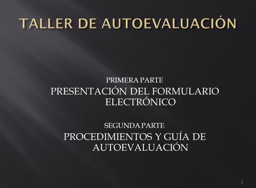 PRIMERA PARTE PRESENTACIÓN DEL FORMULARIO ELECTRÓNICO SEGUNDA PARTE PROCEDIMIENTOS Y GUÍA DE AUTOEVALUACIÓN 2