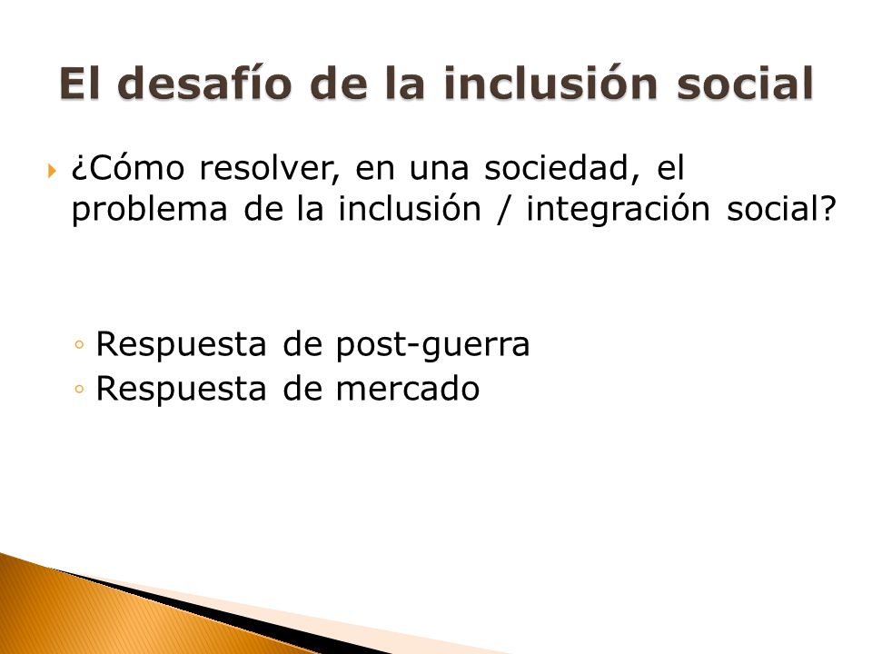 ¿Cómo resolver, en una sociedad, el problema de la inclusión / integración social.