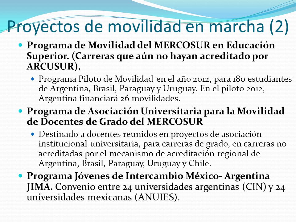 Proyectos de movilidad en marcha (2) Programa de Movilidad del MERCOSUR en Educación Superior.