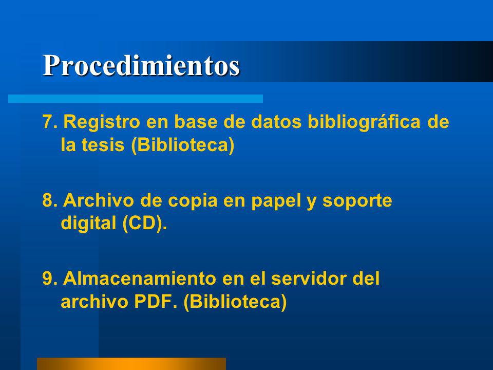 Procedimientos 7. Registro en base de datos bibliográfica de la tesis (Biblioteca) 8.
