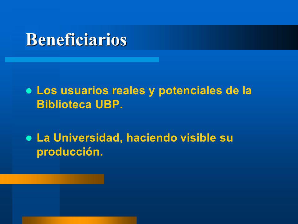 Beneficiarios Los usuarios reales y potenciales de la Biblioteca UBP.