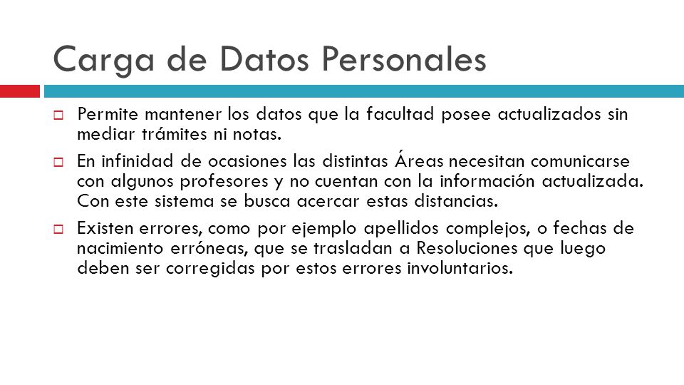 Carga de Datos Personales Permite mantener los datos que la facultad posee actualizados sin mediar trámites ni notas.