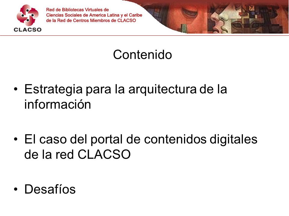 Contenido Estrategia para la arquitectura de la información El caso del portal de contenidos digitales de la red CLACSO Desafíos