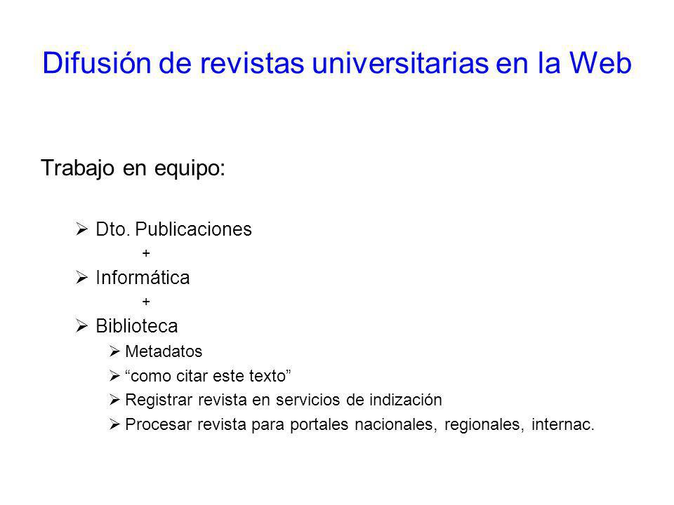 Difusión de revistas universitarias en la Web Trabajo en equipo: Dto.