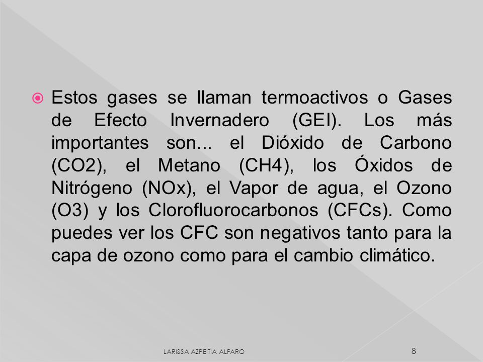 Estos gases se llaman termoactivos o Gases de Efecto Invernadero (GEI).
