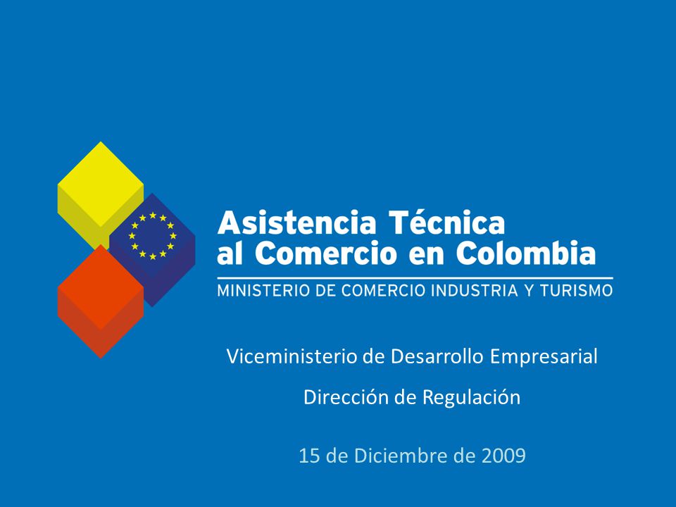 Título diapositiva Viceministerio de Desarrollo Empresarial Dirección de Regulación 15 de Diciembre de 2009