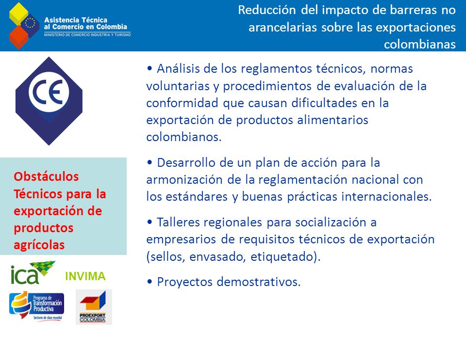 Reducción del impacto de barreras no arancelarias sobre las exportaciones colombianas Análisis de los reglamentos técnicos, normas voluntarias y procedimientos de evaluación de la conformidad que causan dificultades en la exportación de productos alimentarios colombianos.