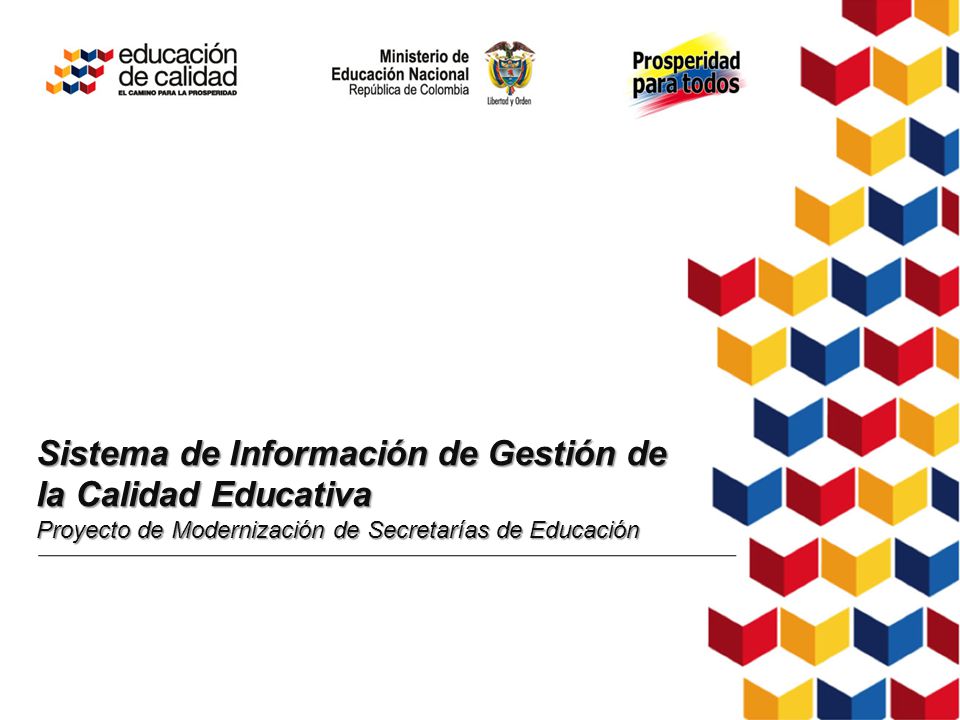 Sistema de Información de Gestión de la Calidad Educativa Proyecto de Modernización de Secretarías de Educación