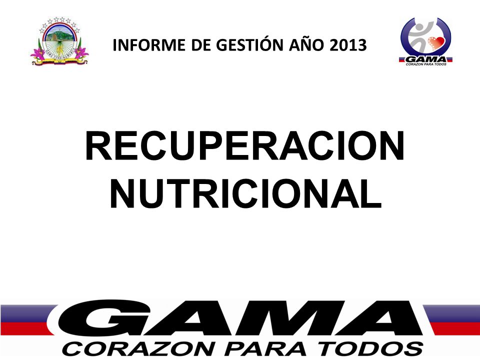INFORME DE GESTIÓN AÑO 2013 RECUPERACION NUTRICIONAL