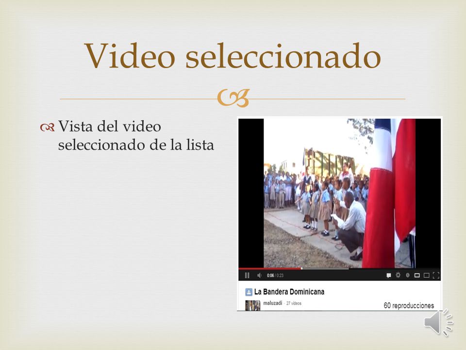 Selección del Video de una lista Seleccionamos el video deseado luego de buscarlo por nombre de usuario.