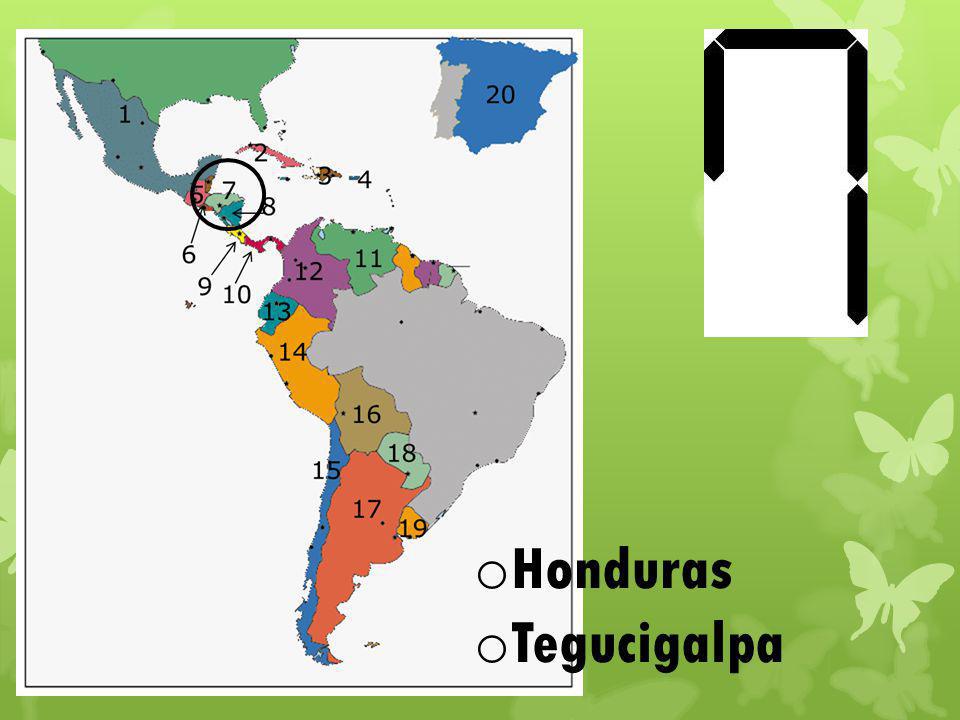 o Honduras o Tegucigalpa
