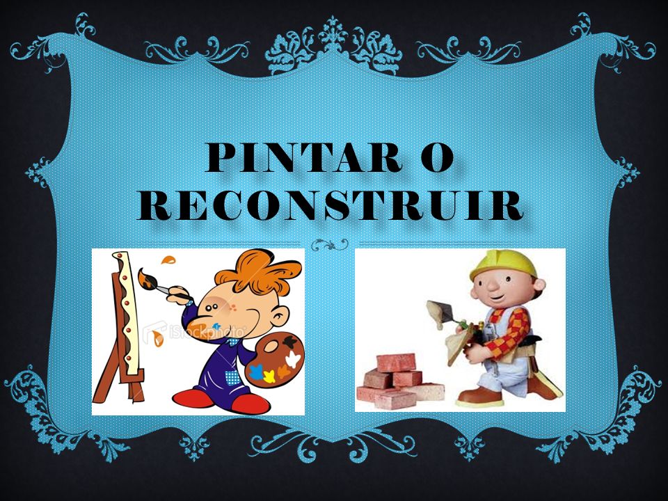 PINTAR O RECONSTRUIR