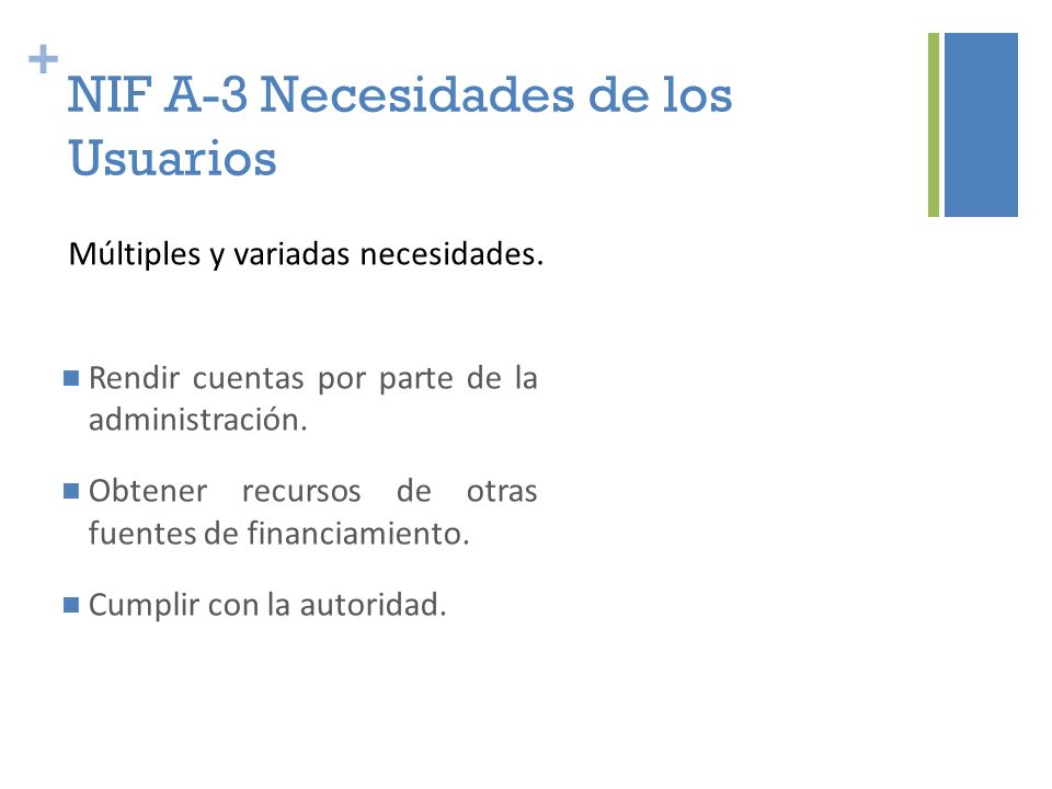 + NIF A-3 Necesidades de los Usuarios Rendir cuentas por parte de la administración.