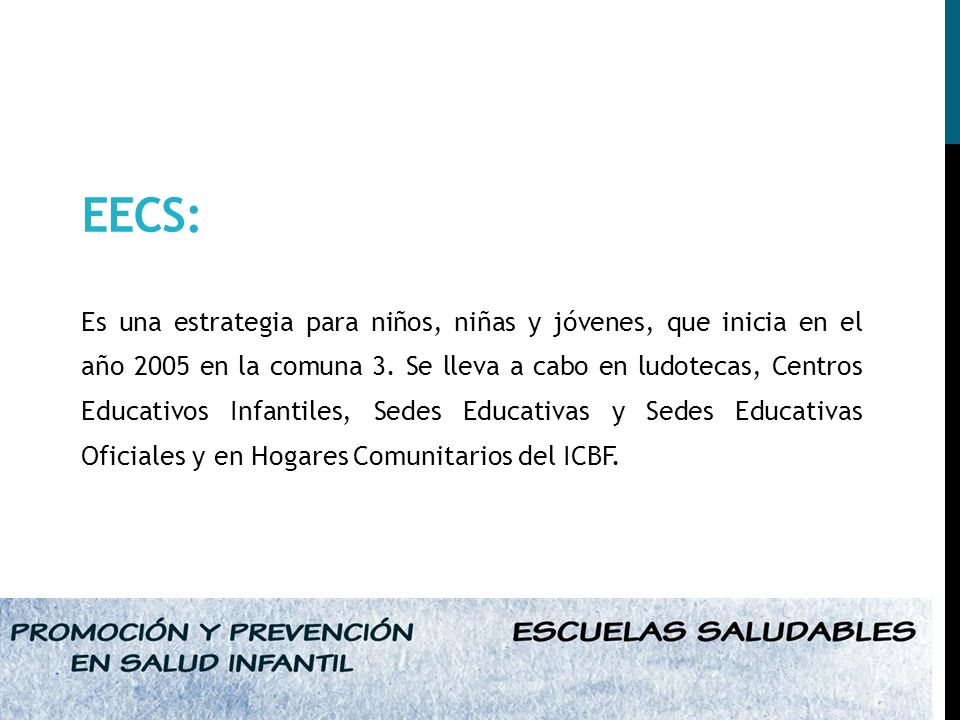 EECS: Es una estrategia para niños, niñas y jóvenes, que inicia en el año 2005 en la comuna 3.
