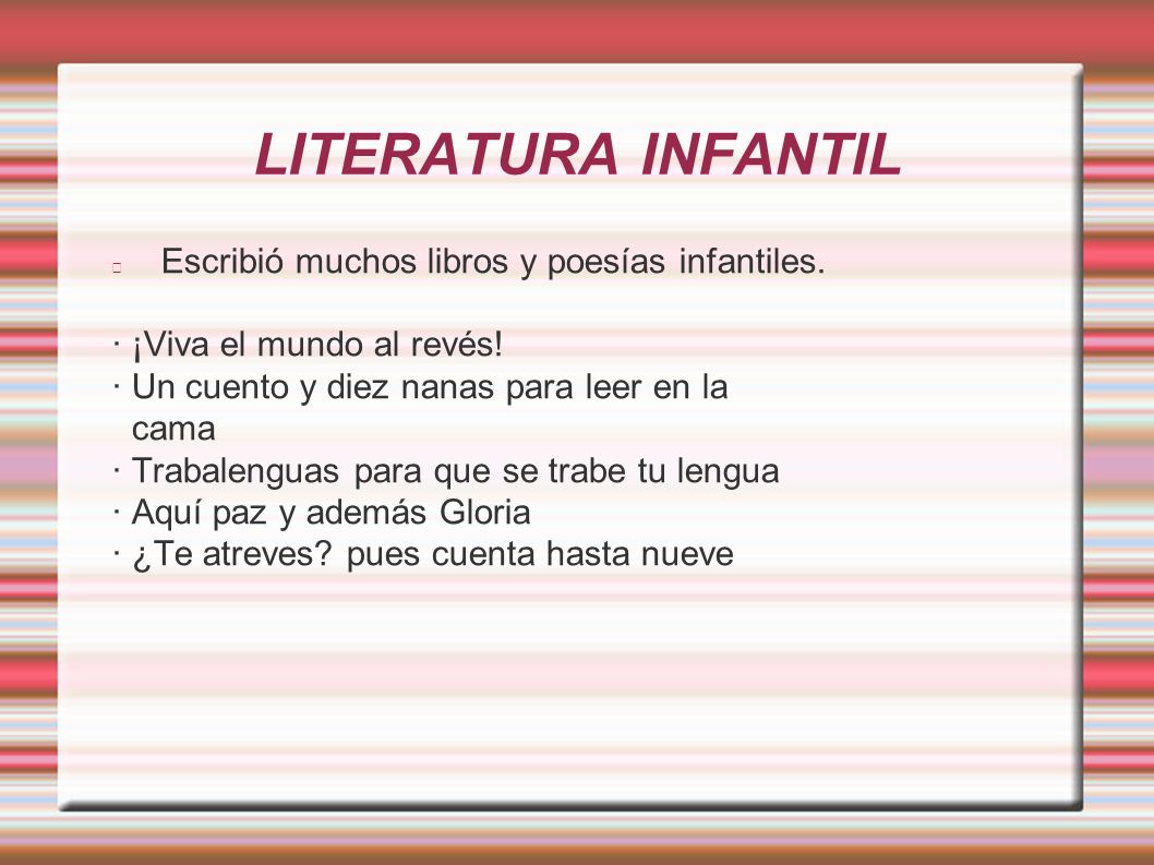 LITERATURA INFANTIL Escribió muchos libros y poesías infantiles.