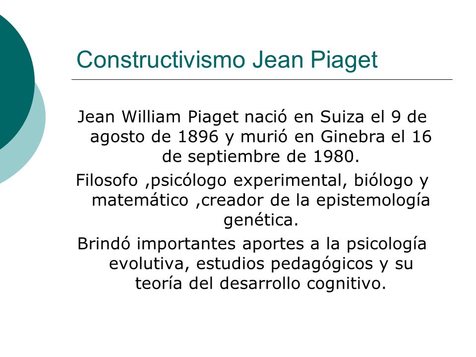 Constructivismo Jean Piaget Aplicación a la enseñanza Lic Ana Cristina  Bogantes Díaz. - ppt descargar