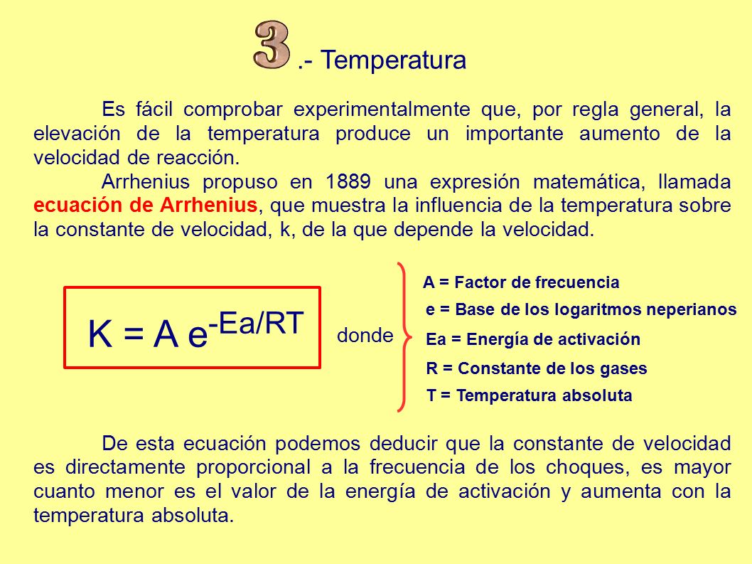 .- Temperatura Es fácil comprobar experimentalmente que, por regla general, la elevación de la temperatura produce un importante aumento de la velocidad de reacción.