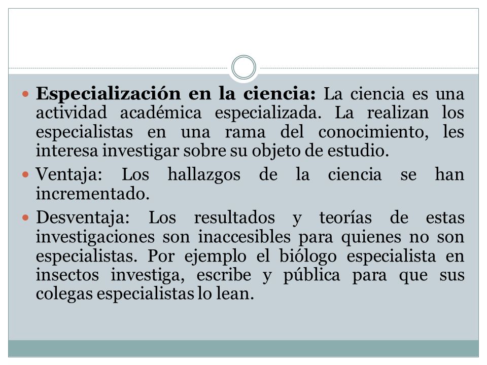 Especialización en la ciencia: La ciencia es una actividad académica especializada.