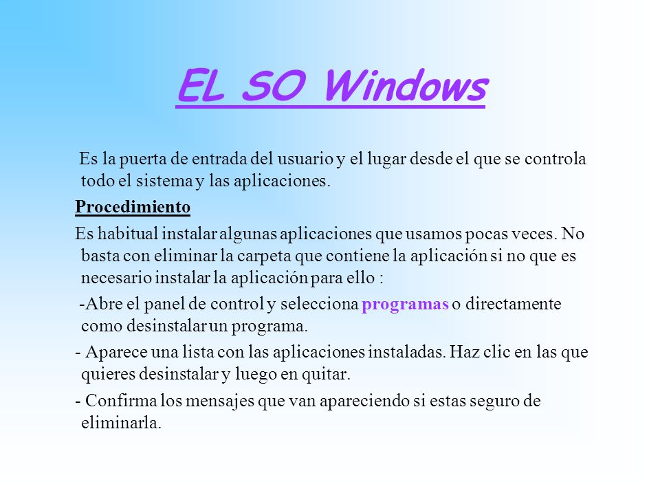 EL SO Windows Es la puerta de entrada del usuario y el lugar desde el que se controla todo el sistema y las aplicaciones.