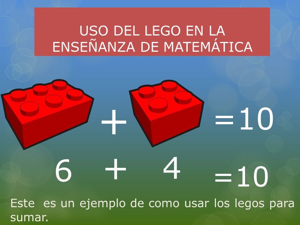 USO DEL LEGO EN LA ENSEÑANZA DE MATEMÁTICA Este es un ejemplo de como usar los legos para sumar.