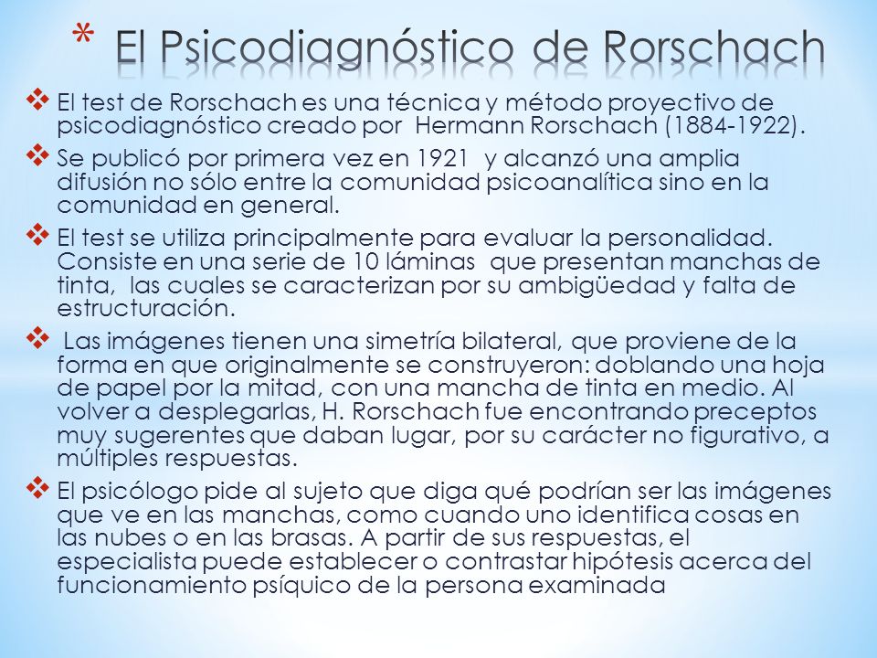 Tarea # 4.  El test de Rorschach es una técnica y método proyectivo de  psicodiagnóstico creado por Hermann Rorschach ( ).  Se publicó por  primera. - ppt descargar