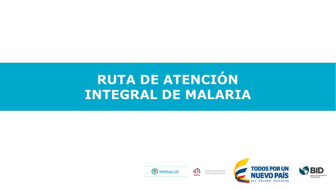 RUTA DE ATENCIÓN INTEGRAL DE MALARIA