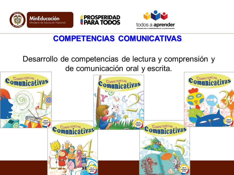 COMPETENCIAS COMUNICATIVAS Desarrollo de competencias de lectura y comprensión y de comunicación oral y escrita.