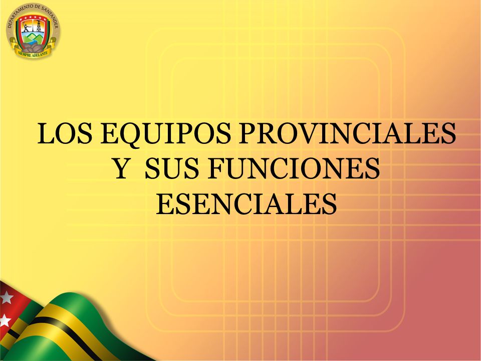 SECRETARIA DE SALUD DEPARTAMENTAL LOS EQUIPOS PROVINCIALES Y SUS FUNCIONES ESENCIALES
