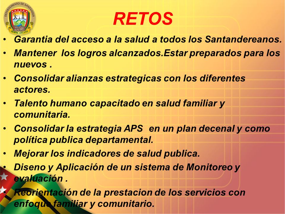SECRETARIA DE SALUD DEPARTAMENTAL RETOS Garantia del acceso a la salud a todos los Santandereanos.