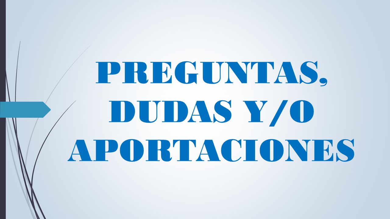 PREGUNTAS, DUDAS Y/O APORTACIONES