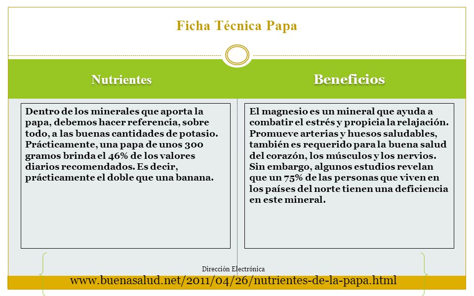 Nutrientes Beneficios Dentro de los minerales que aporta la papa, debemos hacer referencia, sobre todo, a las buenas cantidades de potasio.