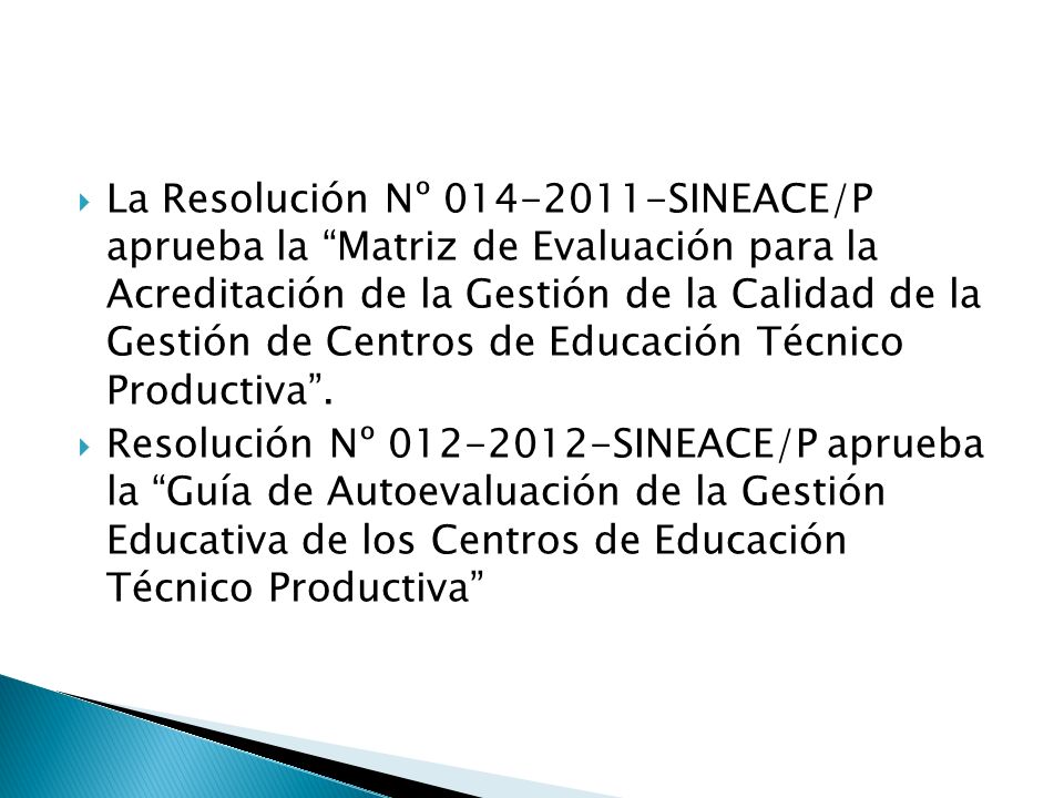  La Resolución Nº SINEACE/P aprueba la Matriz de Evaluación para la Acreditación de la Gestión de la Calidad de la Gestión de Centros de Educación Técnico Productiva .