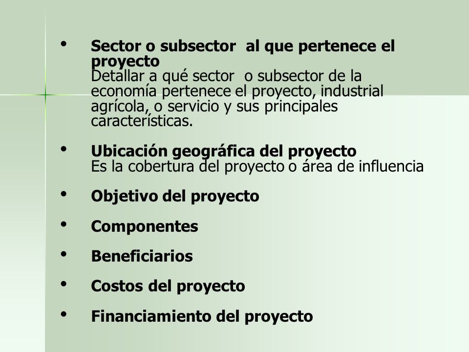 Sector o subsector al que pertenece el proyecto Detallar a qué sector o subsector de la economía pertenece el proyecto, industrial agrícola, o servicio y sus principales características.