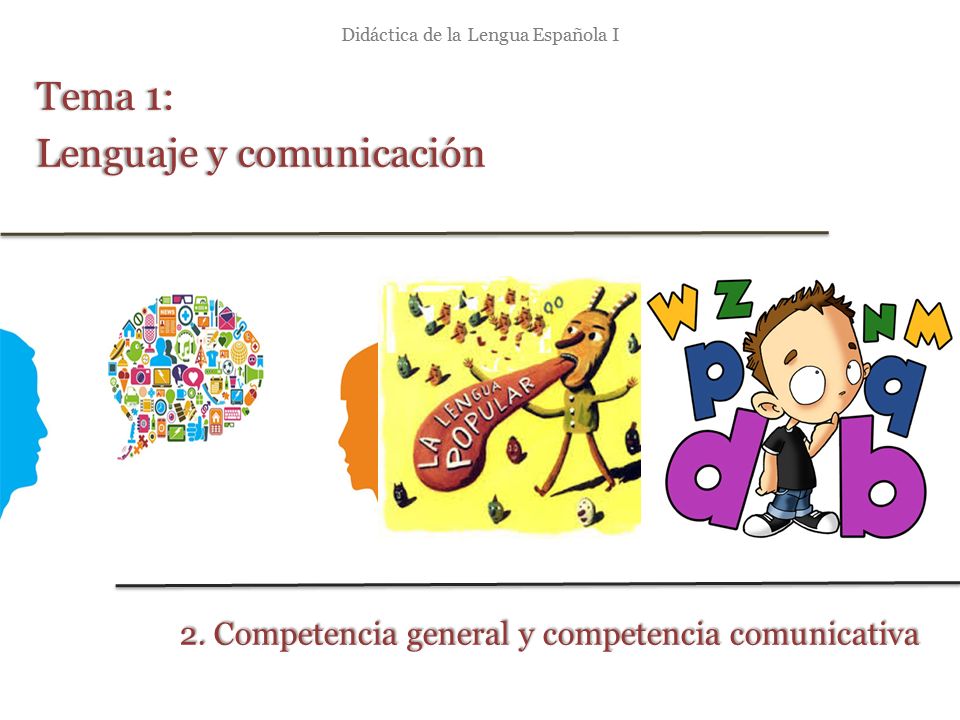 Didáctica de la Lengua Española I Tema 1:Tema 1: Lenguaje y comunicaciónLenguaje y comunicación 2.