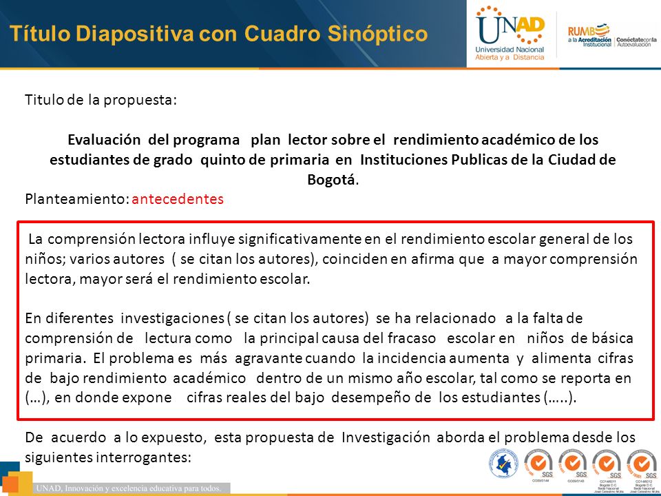 Título Diapositiva con Cuadro Sinóptico Titulo de la propuesta: Evaluación del programa plan lector sobre el rendimiento académico de los estudiantes de grado quinto de primaria en Instituciones Publicas de la Ciudad de Bogotá.