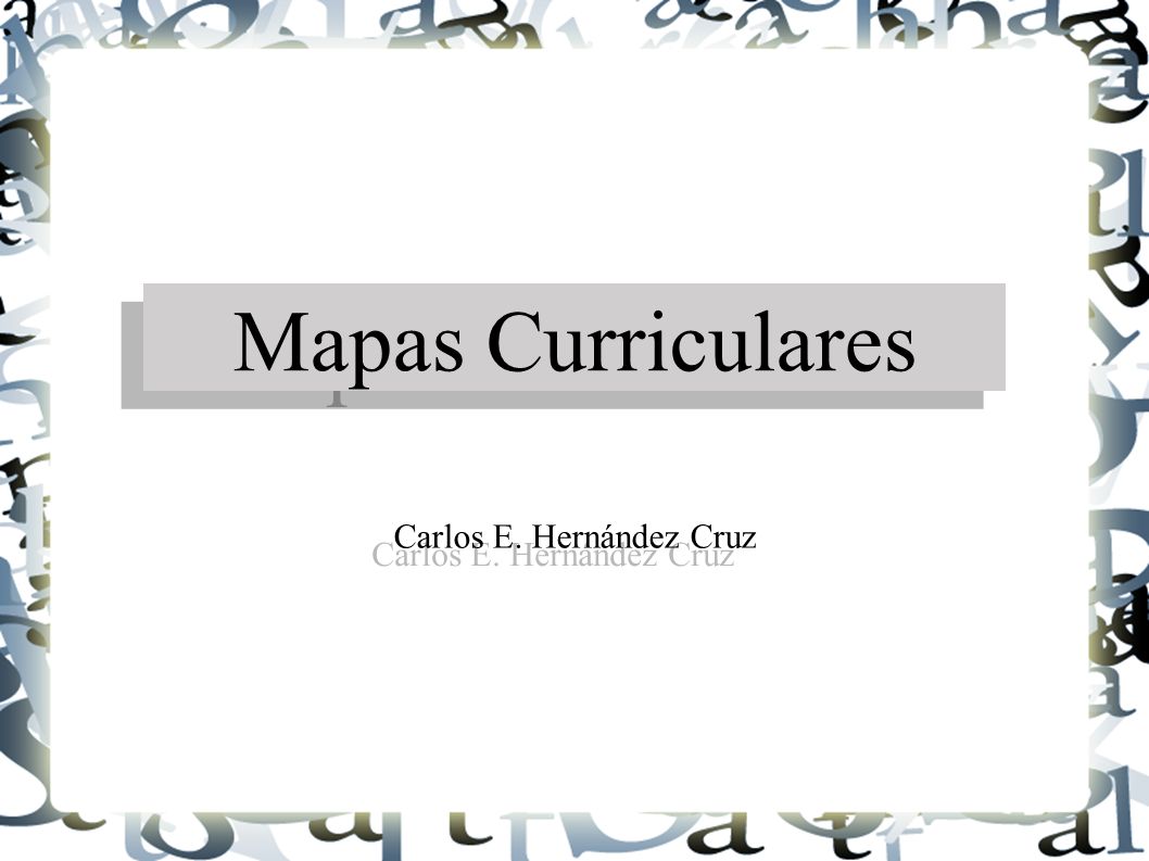 Mapas Curriculares Carlos E. Hernández Cruz