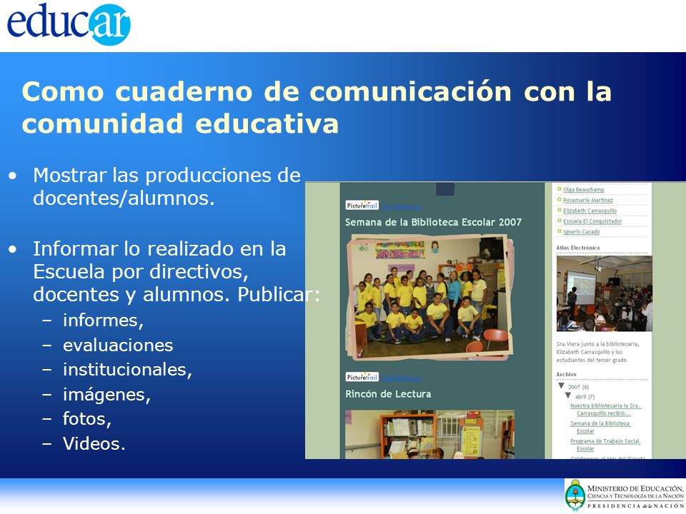 Como cuaderno de comunicación con la comunidad educativa Mostrar las producciones de docentes/alumnos.