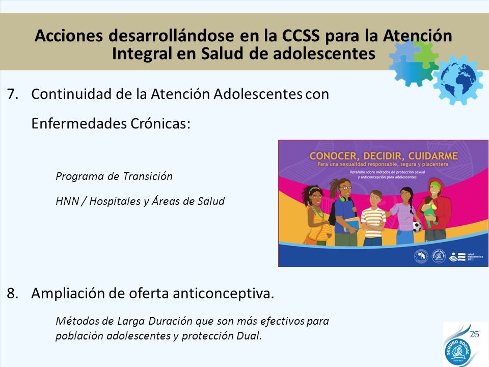 7.Continuidad de la Atención Adolescentes con Enfermedades Crónicas: Programa de Transición HNN / Hospitales y Áreas de Salud 8.Ampliación de oferta anticonceptiva.