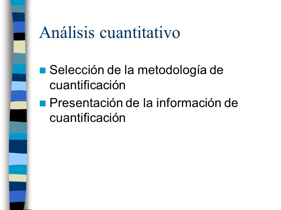 Análisis cuantitativo Selección de la metodología de cuantificación Presentación de la información de cuantificación