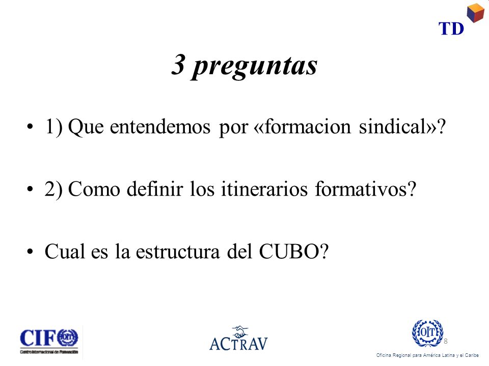 Oficina Regional para América Latina y el Caribe TD 3 preguntas 1) Que entendemos por «formacion sindical».