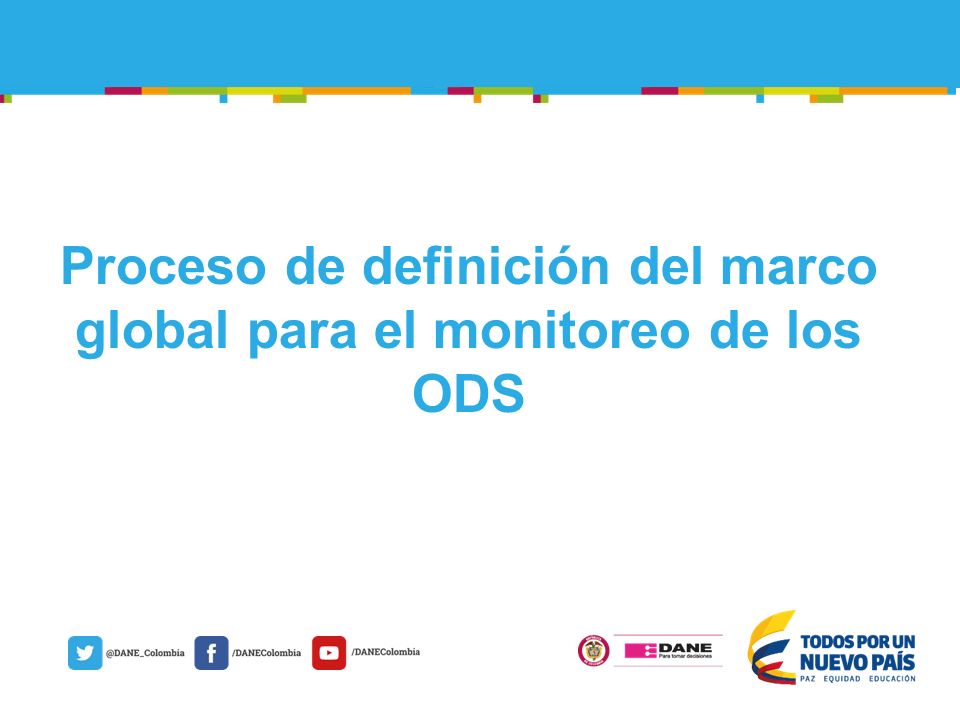 Proceso de definición del marco global para el monitoreo de los ODS