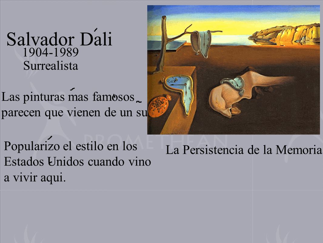 Salvador Dali Surrealista Las pinturas mas famosos parecen que vienen de un sueno.