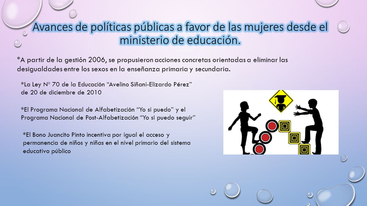*A partir de la gestión 2006, se propusieron acciones concretas orientadas a eliminar las desigualdades entre los sexos en la enseñanza primaria y secundaria.
