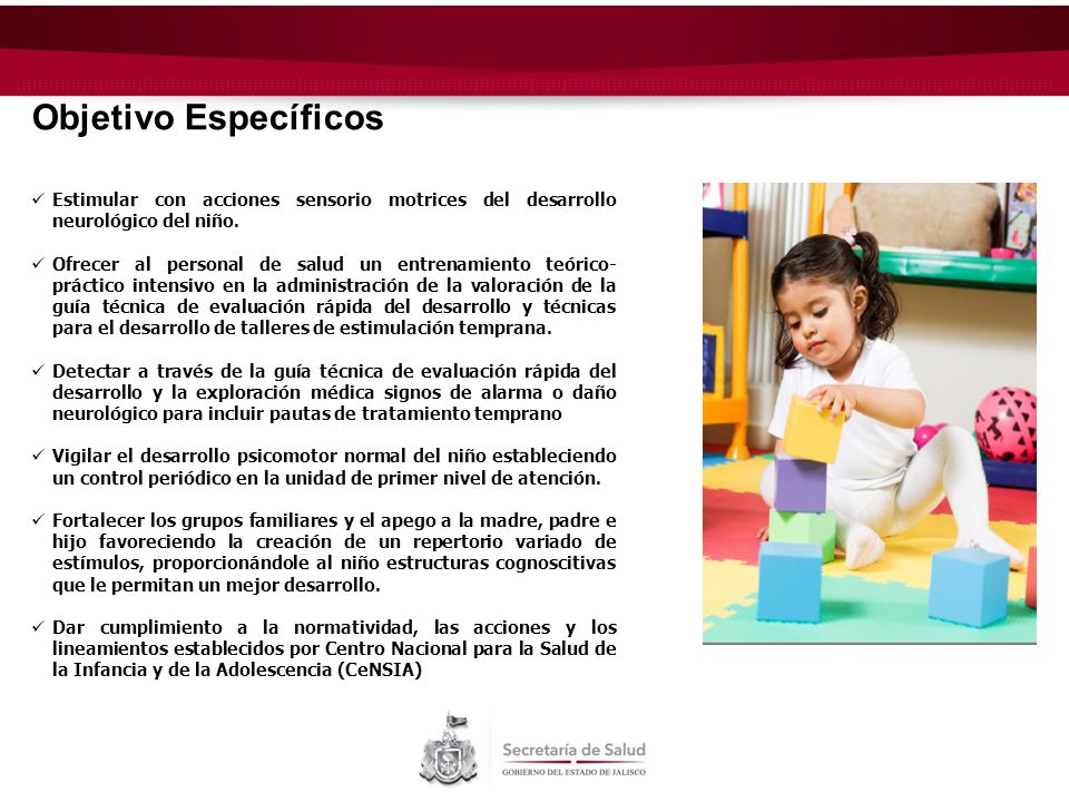 Objetivo Específicos Estimular con acciones sensorio motrices del desarrollo neurológico del niño.