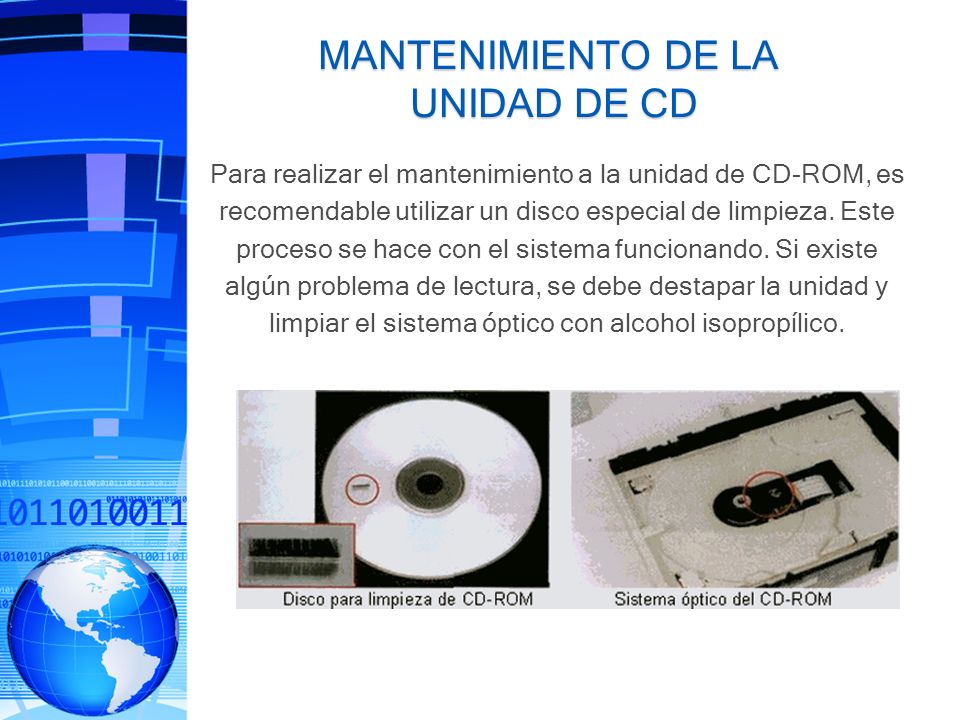 Para realizar el mantenimiento a la unidad de CD-ROM, es recomendable utilizar un disco especial de limpieza.